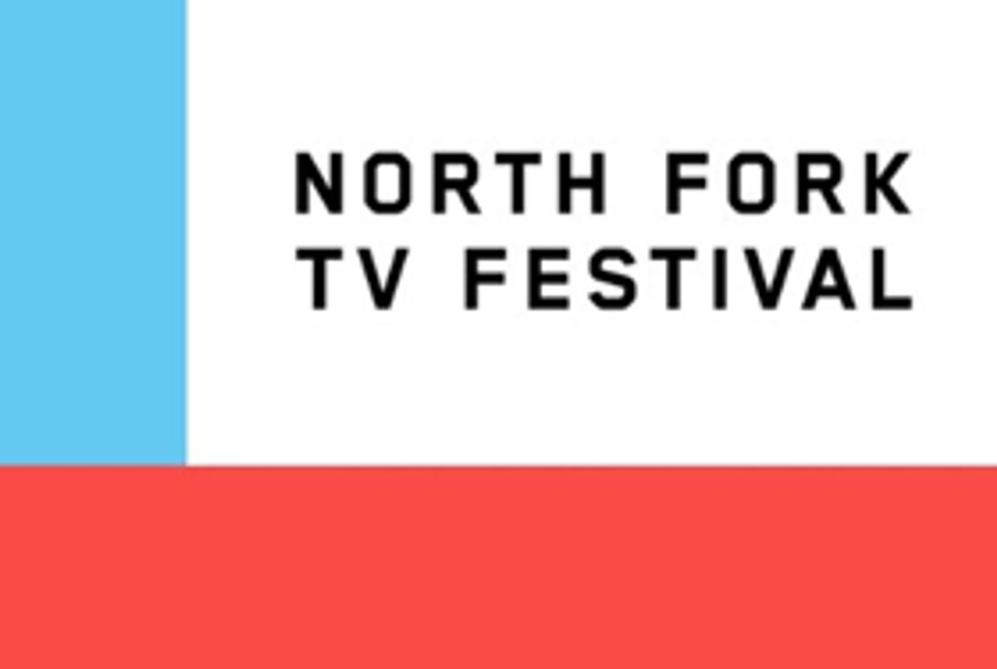 North Fork TV Festival Announces Special Events, Screenings & Panels  Image