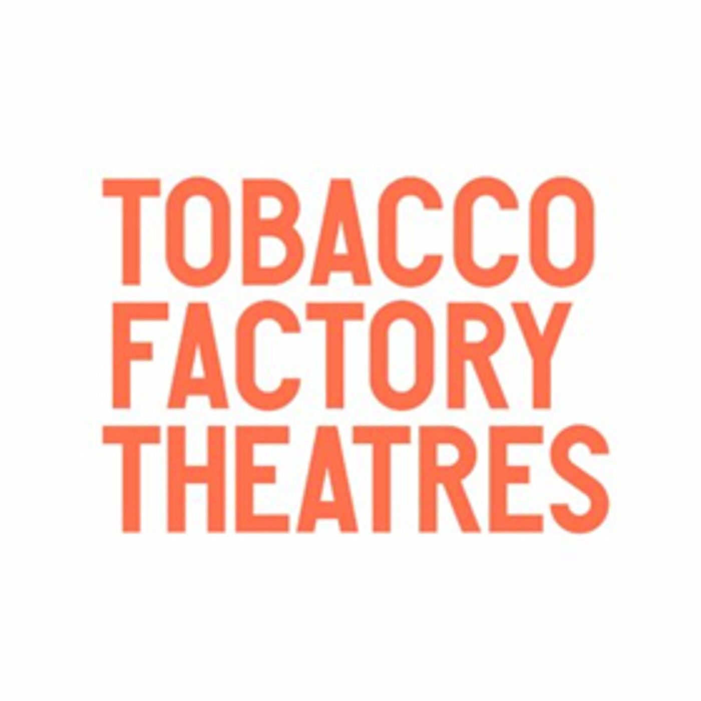 Tobacco Factory Theatres Announces Ambitious 2017 Season, Creation of Factory Company  Image