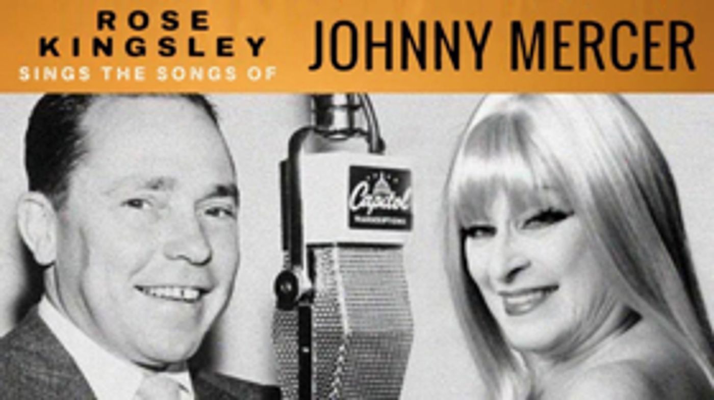 Rose Kingsley to Go THROUGH THE YEARS WITH JOHNNY MERCER at Feinstein's/54 Below  Image