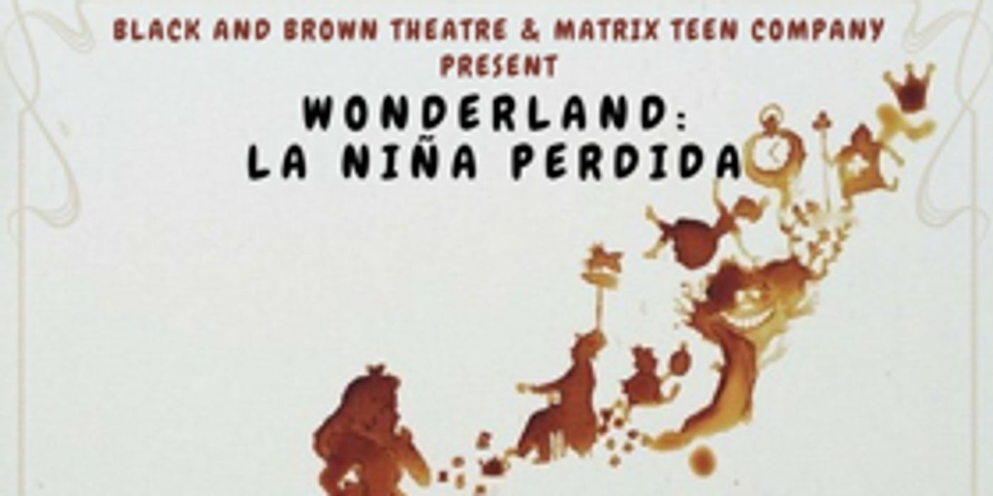 Matrix Teens and Black and Brown Theatre Partner for Bilingual ALICE IN WONDERLAND  Image