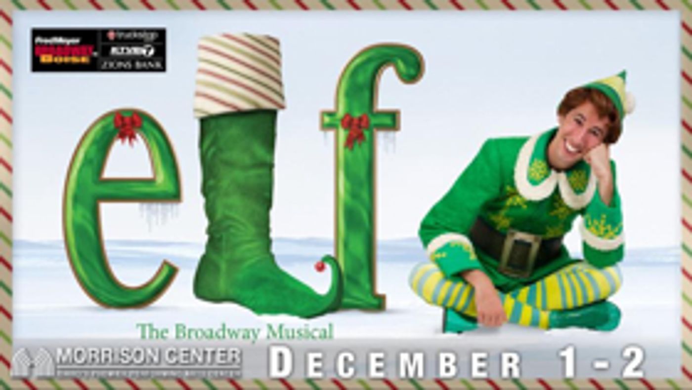 ELF THE MUSICAL to Bring Holiday Cheer to Morrison Center This Winter; Tickets on Sale Today!  Image