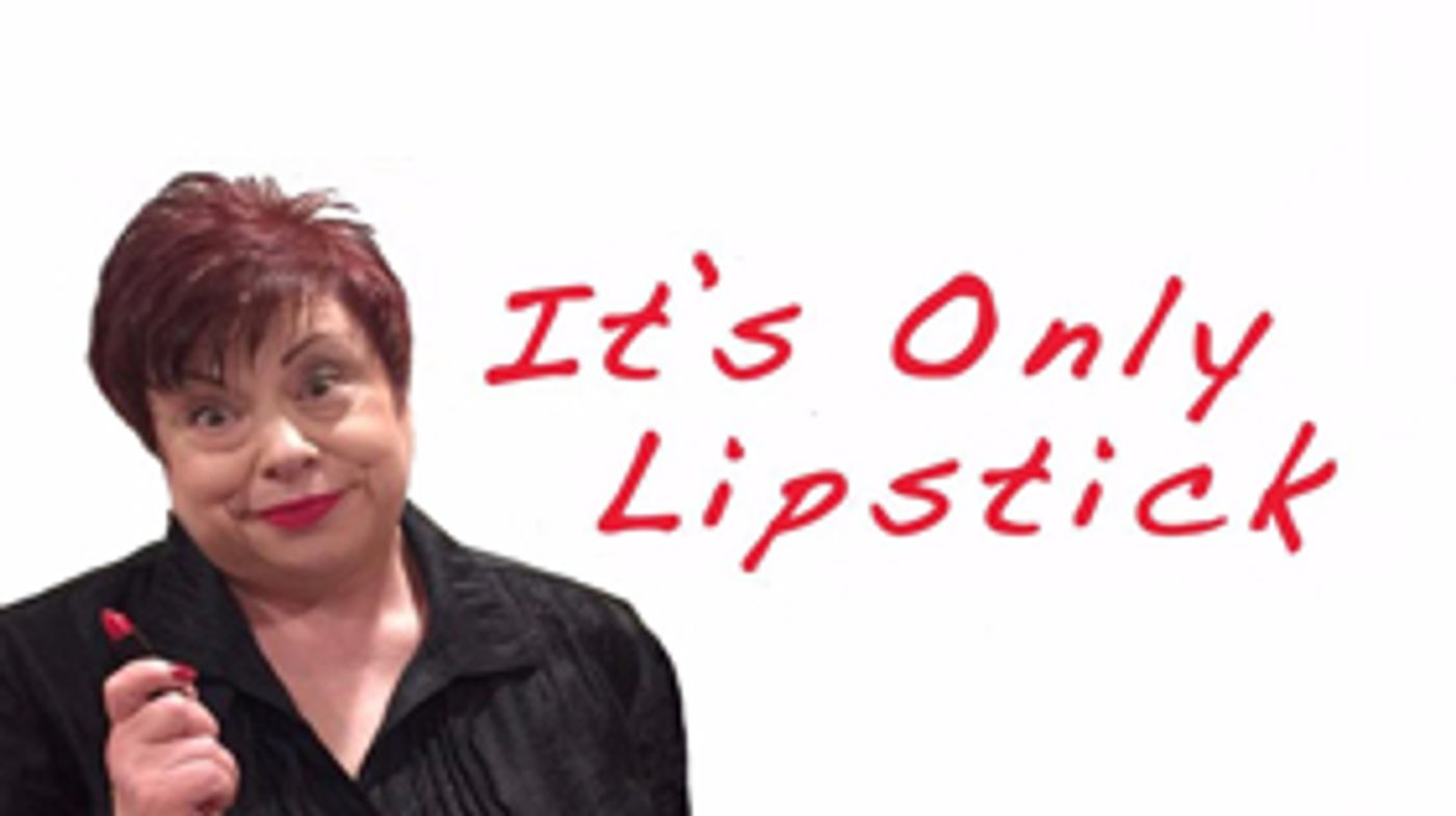 Claudia DiMartino's IT'S ONLY LIPSTICK Opens Thursday At The Whitefire Theater Image