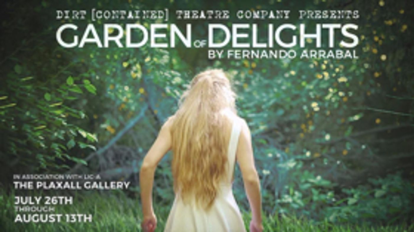 Dirt [Contained] Theatre Company to Present Fernando Arrabal's GARDEN OF DELIGHTS  Image
