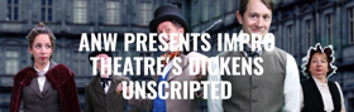ANW Presents IMPRO THEATRE's DICKENS UNSCRIPTED  Image