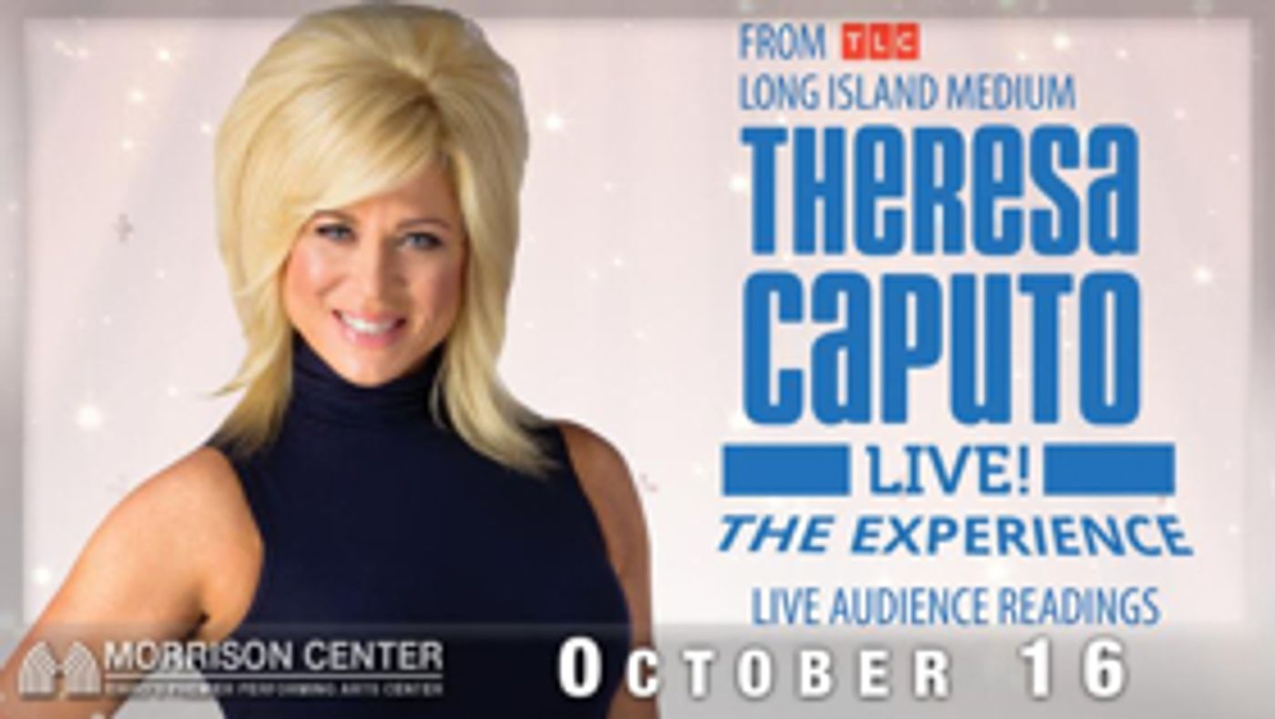 LONG ISLAND MEDIUM's Theresa Caputo to Appear at Morrison Center  Image
