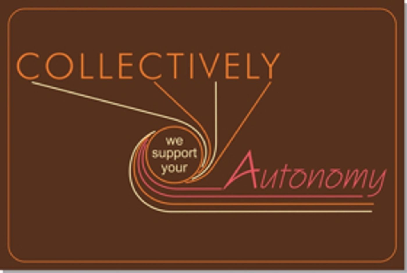 The Soap Factory Presents COLLECTIVELY WE SUPPORT YOUR AUTONOMY Image