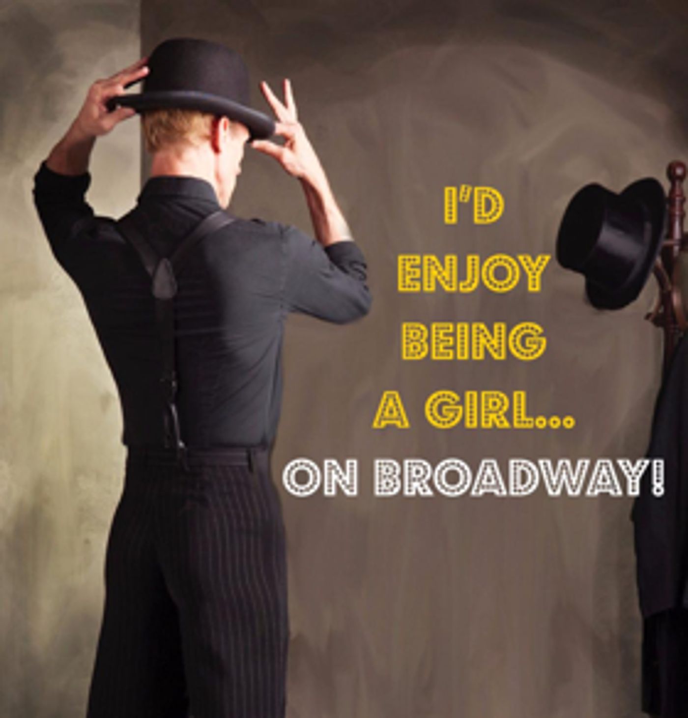 I'D ENJOY BEING A GIRL ... ON BROADWAY! at the Colony Theatre this September  Image