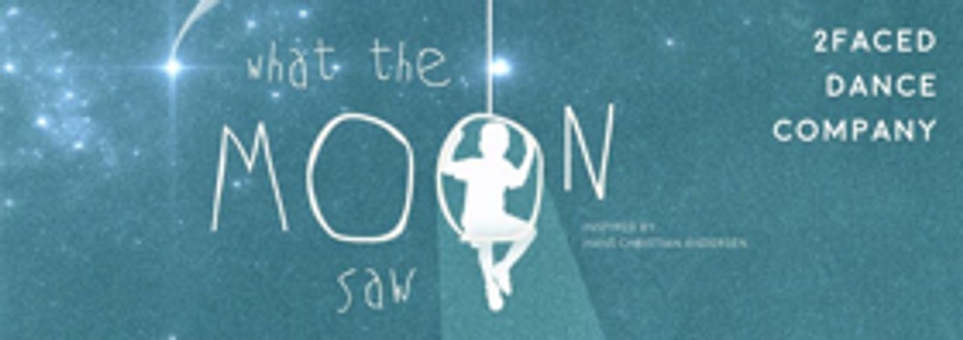 2Faced Dance Company presents WHAT THE MOON SAW  Image
