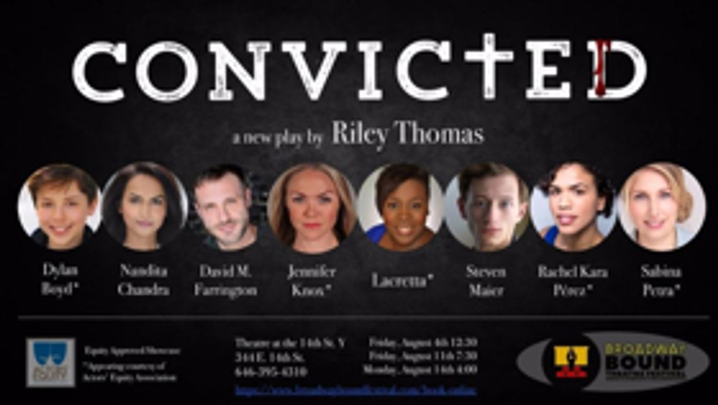 Riley Thomas's CONVICTED to Make World Premiere at 2017 Broadway Bound Theatre Festival  Image