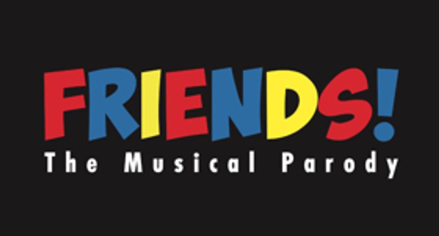 They'll Be There For You! Cast Announced For FRIENDS! The Musical Parody Off-Broadway  Image