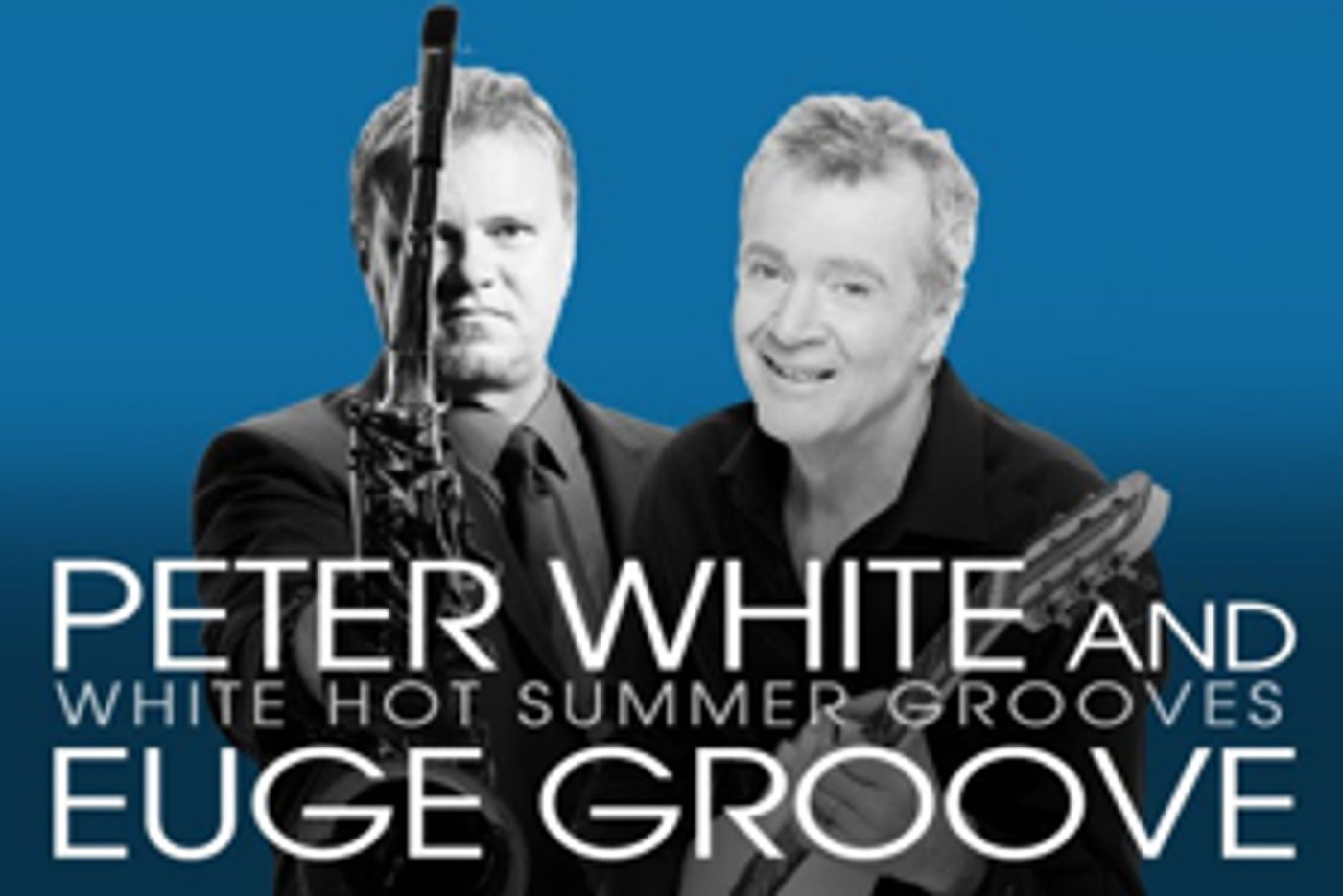 Peter White & Euge Groove to Bring the Heat to The Lyric This Weekend  Image