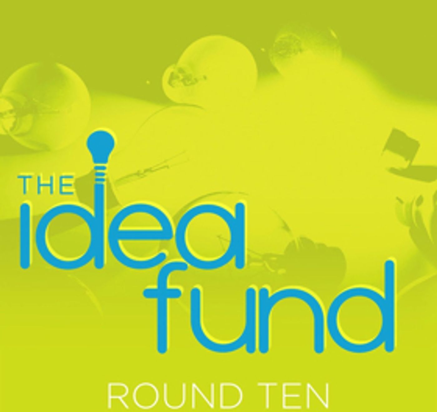 The Idea Fund Opens Round Ten Applications  Image