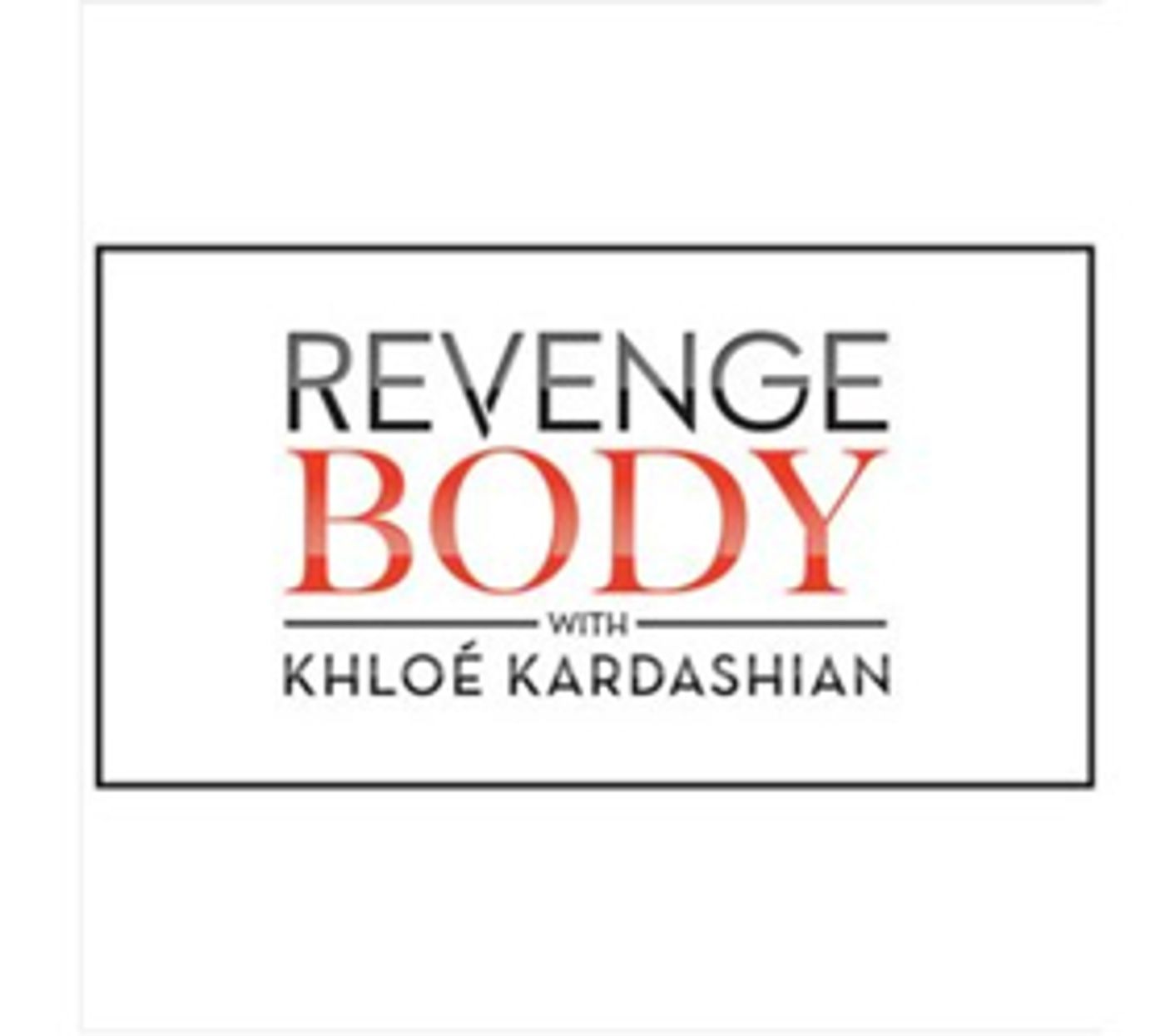 REVENGE BODY WITH KHLOE KARDASHIAN Returns to E! for Season 2, 12/10  Image