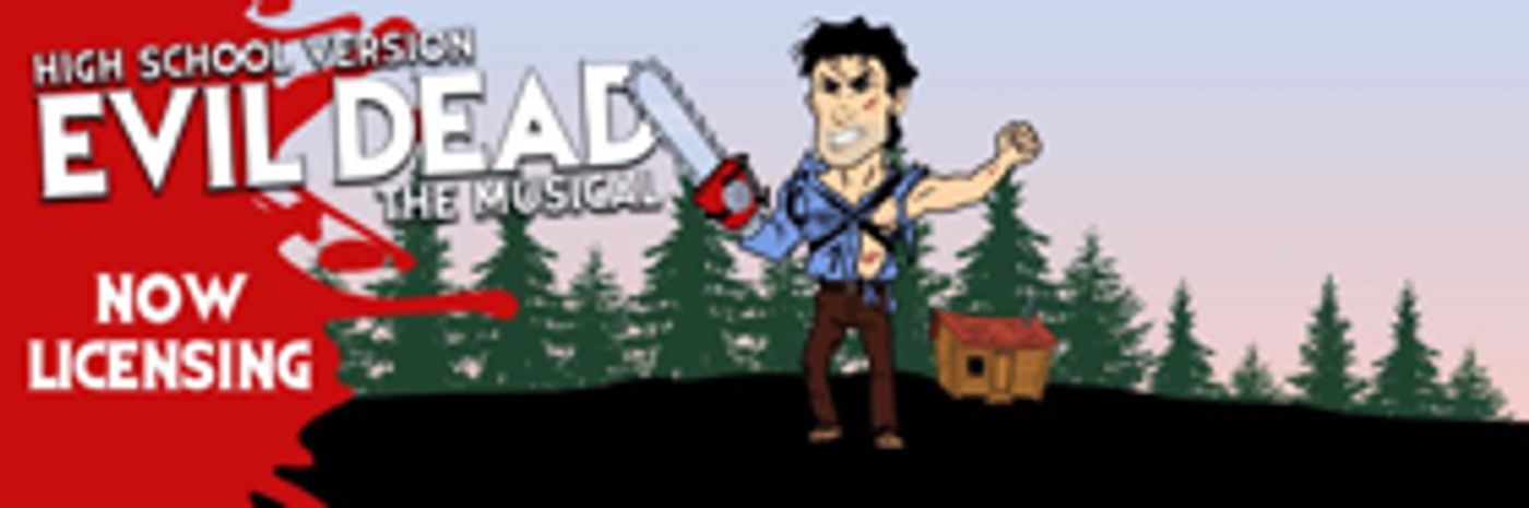 None of the Swearing, All of the Blood! EVIL DEAD THE MUSICAL (High School Version) Available for Licensing  Image