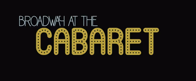 Broadway at the Cabaret: A Star Is Born: The Concert, Bright Lights, Big City 20th…