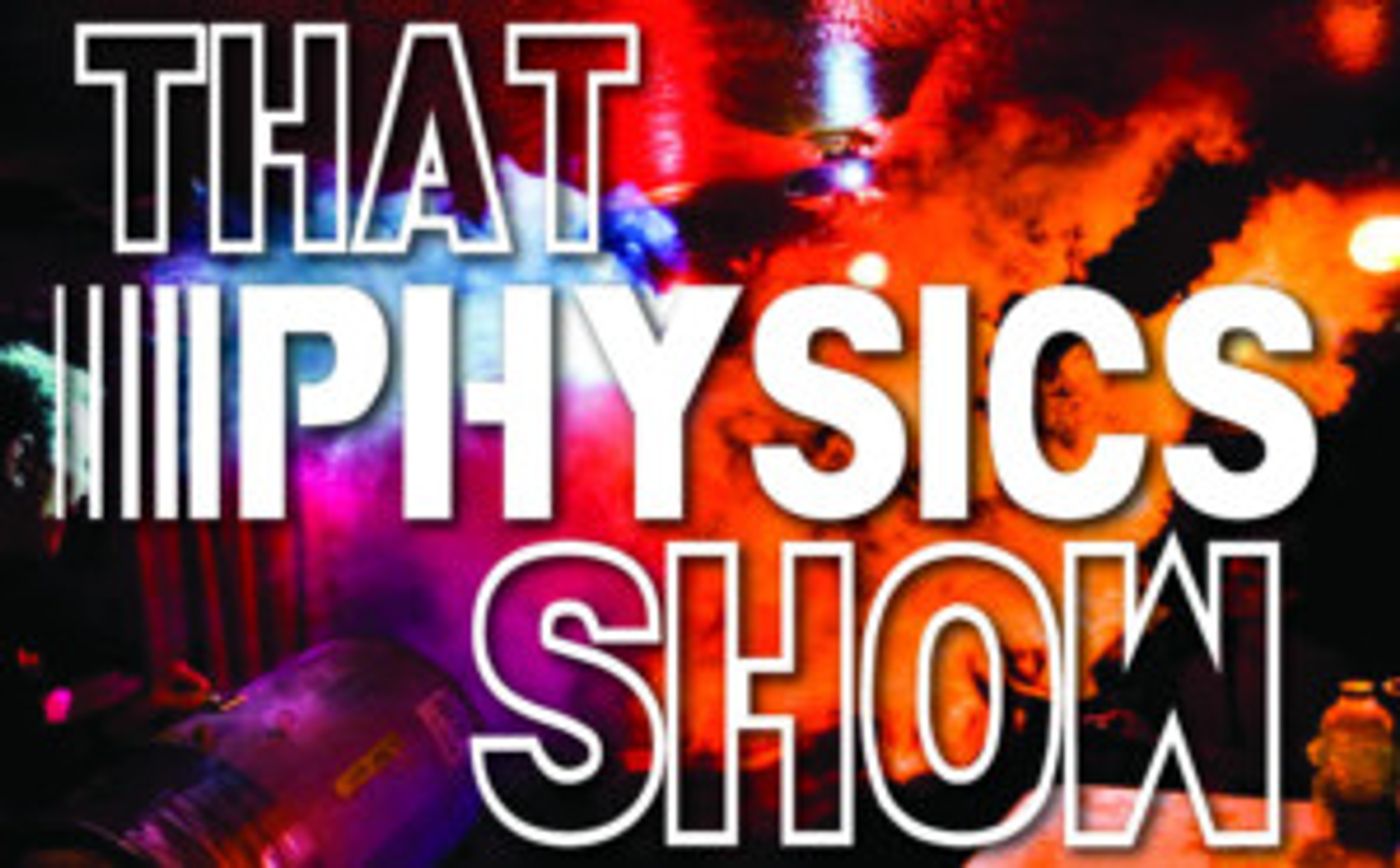 THAT PHYSICS SHOW Celebrates Its 300th Performance Today  Image