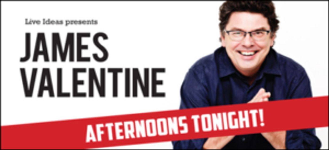 AFTERNOONS TONIGHT! With James Valentine Back by Popular Demand  Image