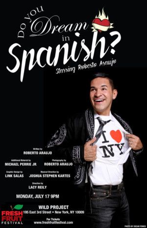 Roberto Araujo to Star in DO YOU DREAM IN SPANISH? at Fresh Fruit Festival  Image