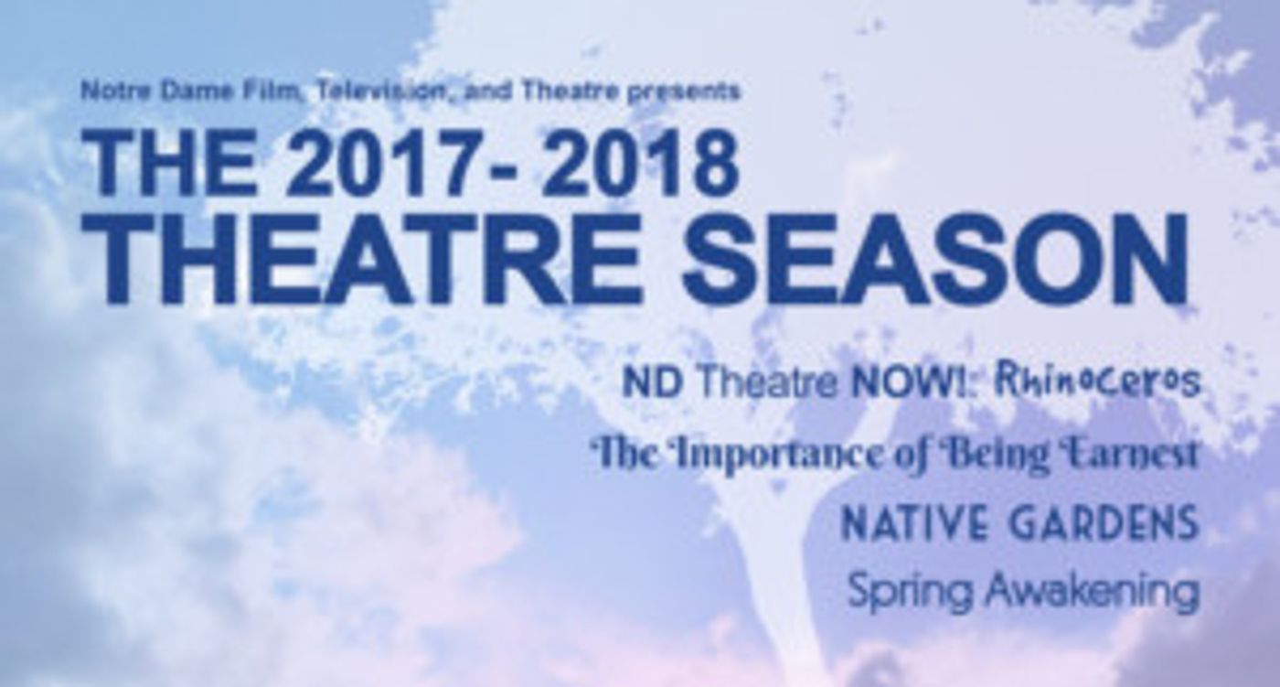 THE IMPORTANCE OF BEING EARNEST and SPRING AWAKENING Highlight Notre Dame FTT's 2017-18 Theatre Season  Image