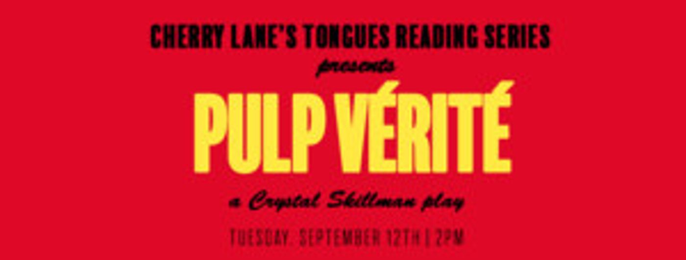Crystal Skillman's PULP VERITE Gets Reading Today at Cherry Lane  Image