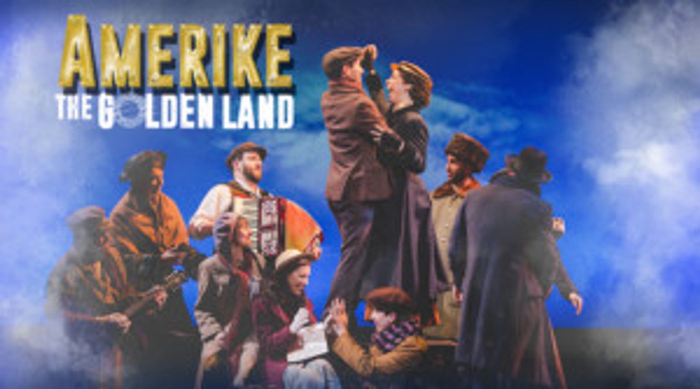Hit Immigration Musical AMERIKE: THE GOLDEN LAND Wraps Off-Broadway Run, 8/20  Image