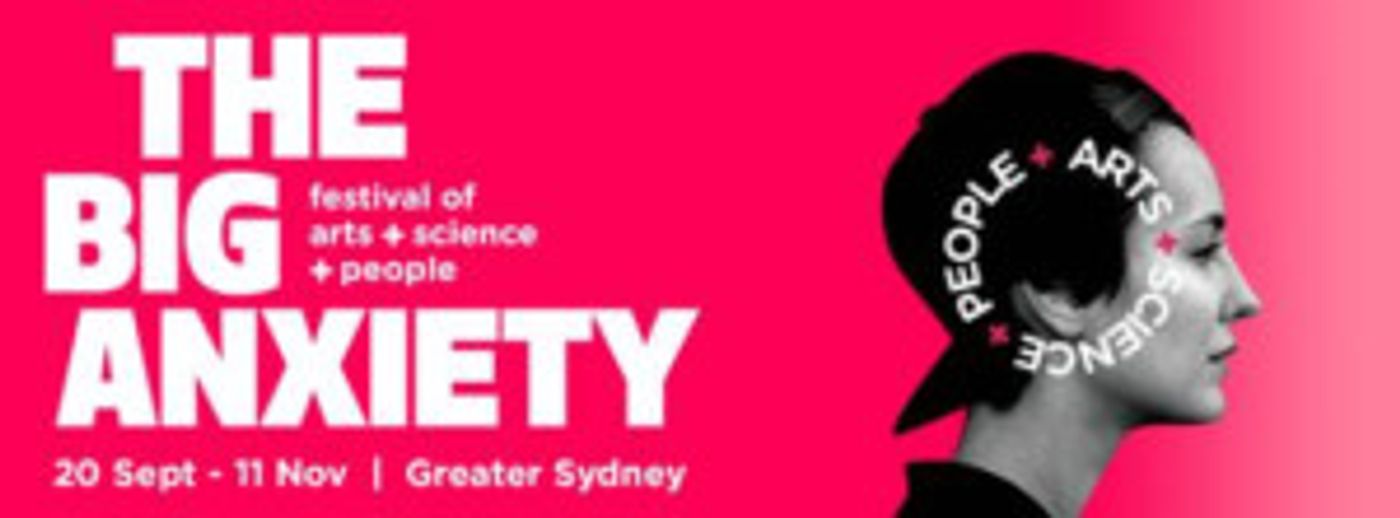 THE BIG ANXIETY FESTIVAL of Arts and Science and People Announced Image