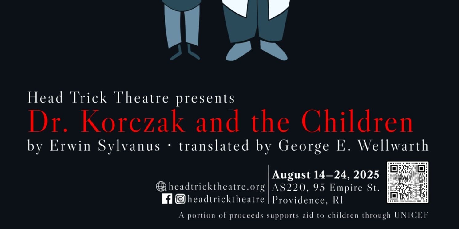 DR. KORCZAK AND THE CHILDREN to Open at Head Trick Theatre  Image