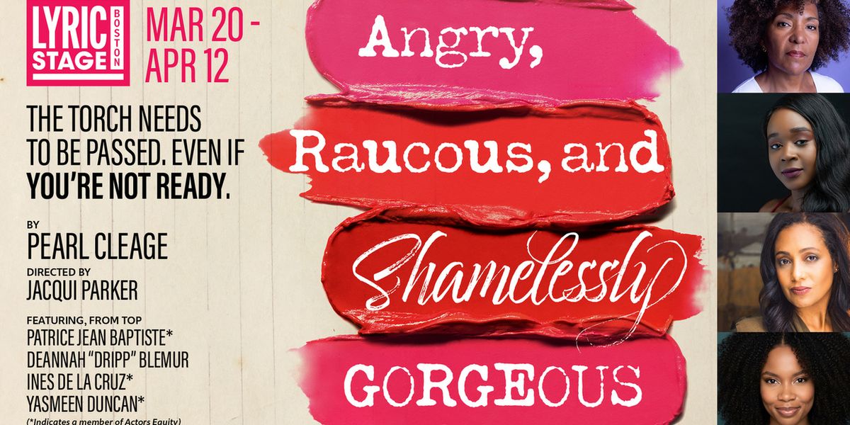 ANGRY, RAUCOUS, AND SHAMELESSLY GORGEOUS To Open At Lyric Stage Boston