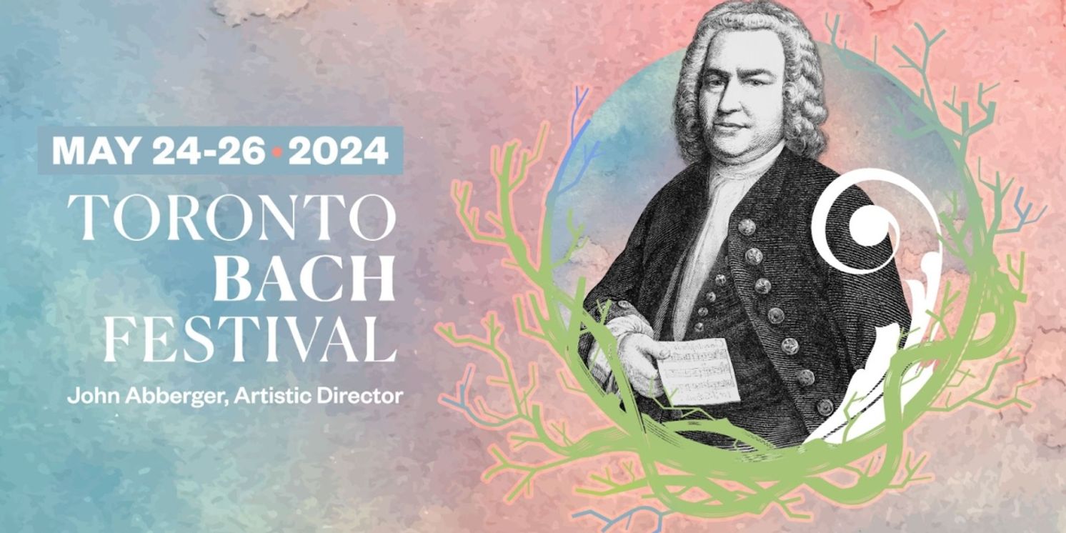 2024 Toronto Bach Festival Set For May  Image
