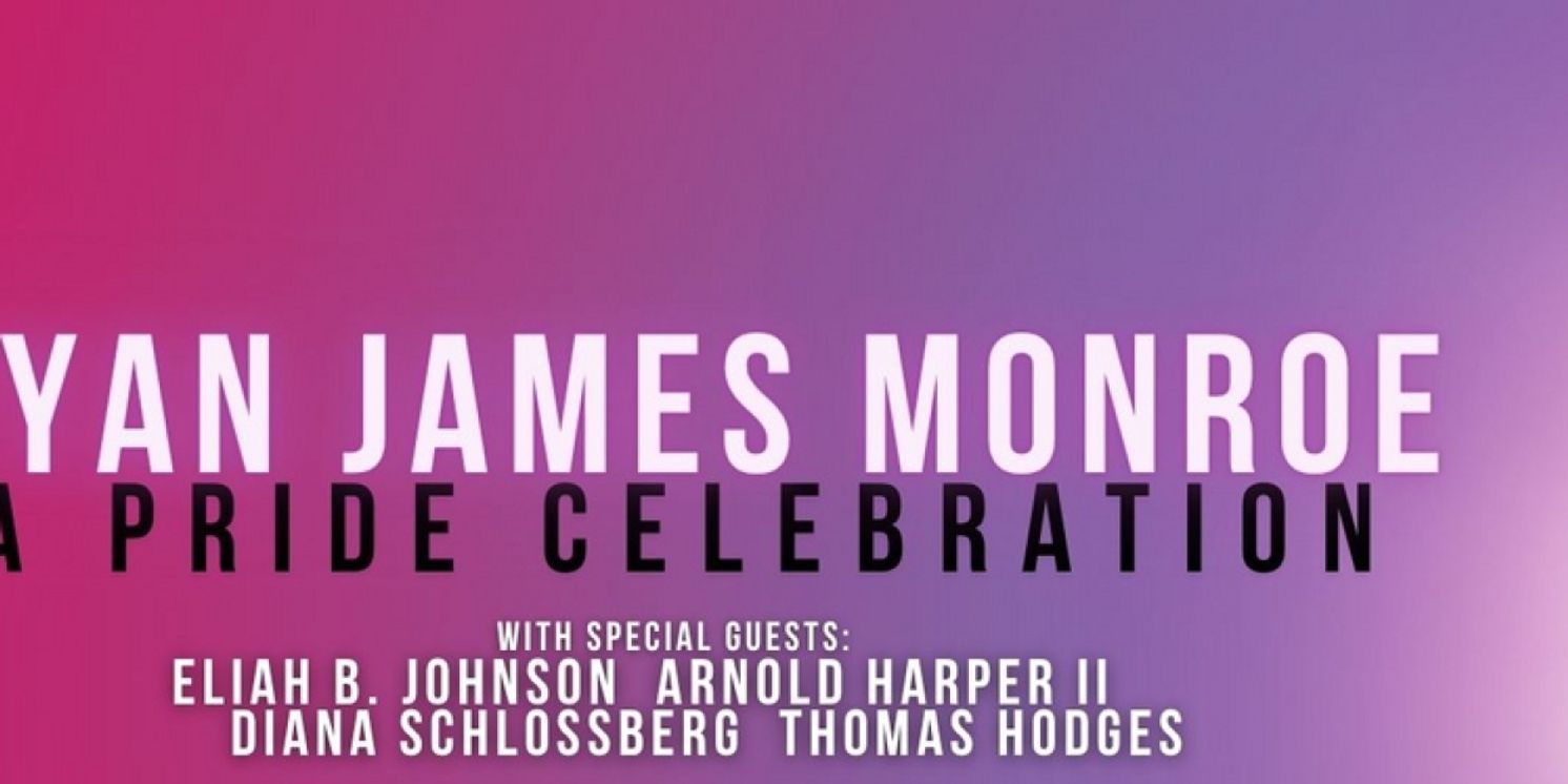 RYAN JAMES MONROE: A PRIDE CELEBRATION Comes to Chelsea Table + Stage  Image