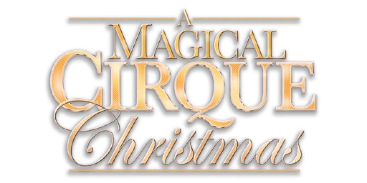 A MAGICAL CIRQUE CHRISTMAS is Coming to The Playhouse on Rodney Square