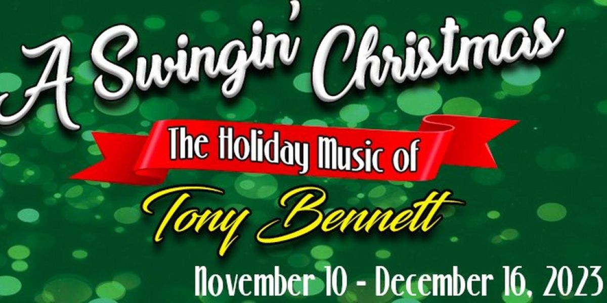 A SWINGIN' CHRISTMAS: THE HOLIDAY MUSIC OF TONY BENNETT at The Winter Park Playhouse