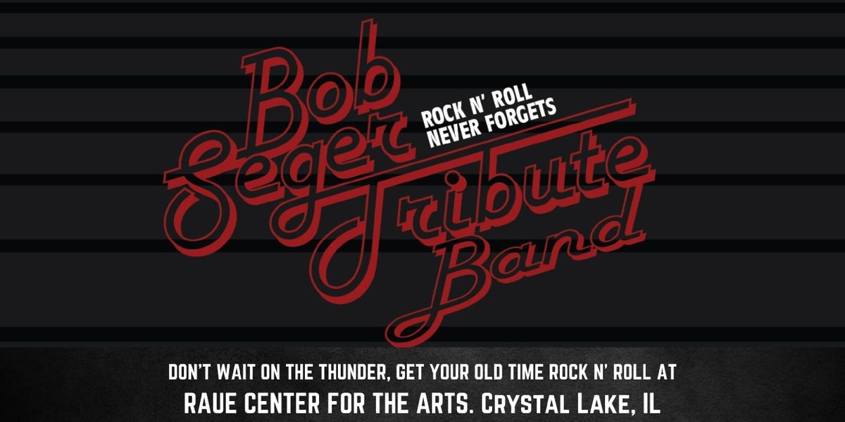 Bob Seger Tribute Band Comes to the Raue Center