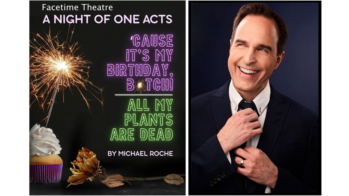CAUSE IT'S MY BIRTHDAY B*TCH & ALL MY PLANTS ARE DEAD to Open at Facetime Theatre