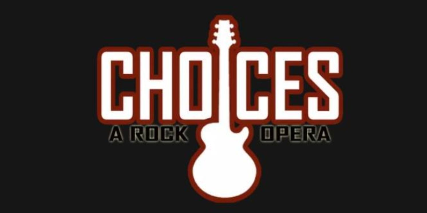 CHOICES: A ROCK OPERA to Take the Stage at Emelin Theater for a Limited Run  Image