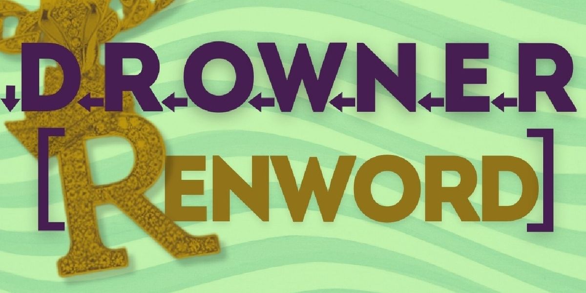 ↓D←R←O←W←N←E←R [RENWORD] Comes to NextStop Theatre