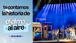 ¿De qué trata EL ALMA AL AIRE, EL MUSICAL? Todo sobre el nuevo fenómeno de la Gran Vía