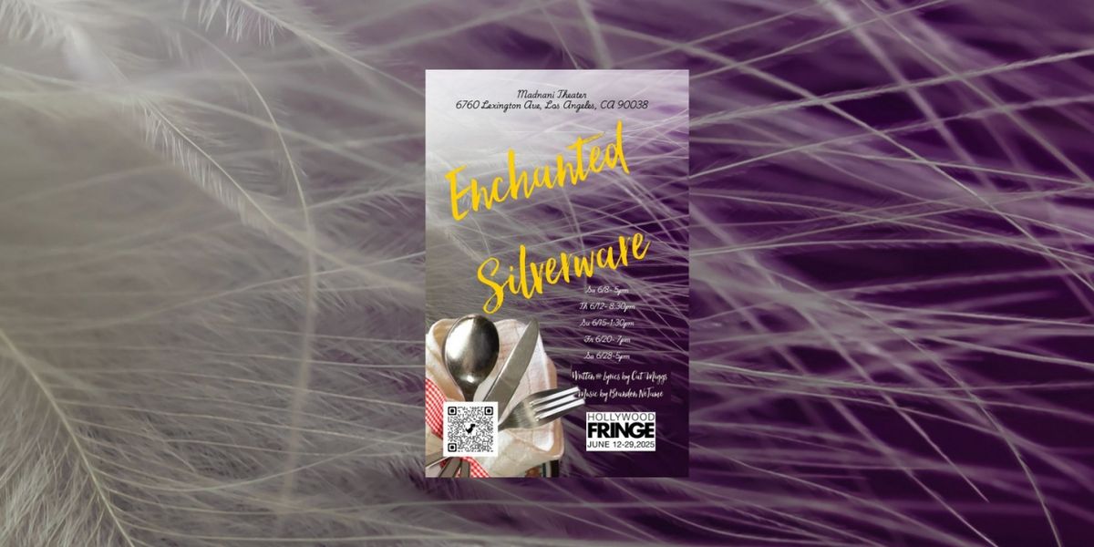 ENCHANTED SILVERWARE to Make World Premiere at Hollywood Fringe 2025