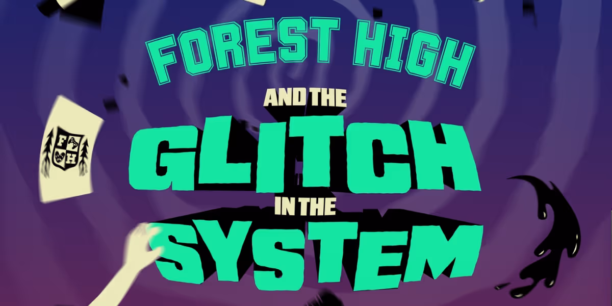 FOREST HIGH AND THE GLITCH IN THE SYSTEM to be Presented at Players Theatre