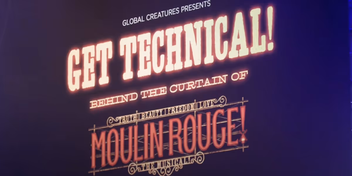 'Get Technical! - Behind the Curtain of MOULIN ROUGE! The Musical' Comes to Melbourne
