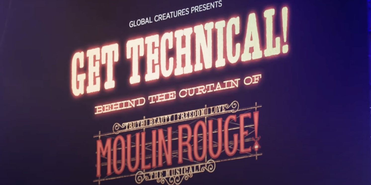 'Get Technical! - Behind the Curtain of MOULIN ROUGE! The Musical' Comes to Melbourne  Image