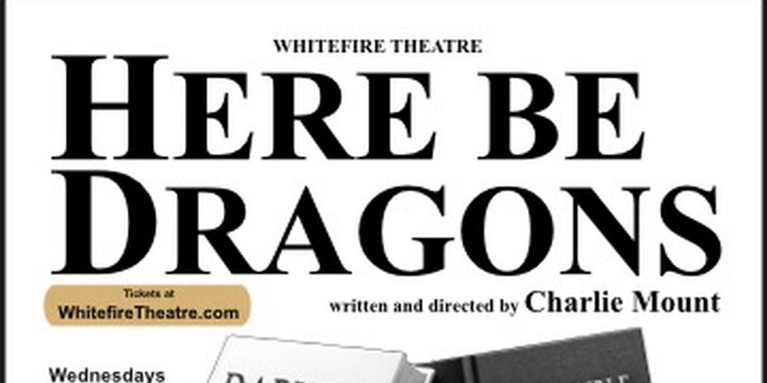 HERE BE DRAGONS To Open At Whitefire Theatre In Sherman Oaks  Image