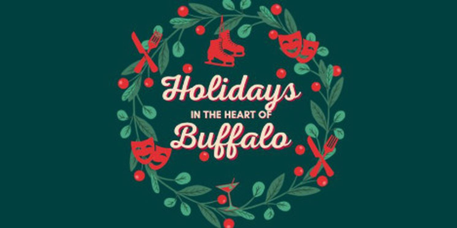 HOLIDAYS IN THE HEART OF BUFFALO To Highlight The City’s Theatre And Entertainment District This December  Image