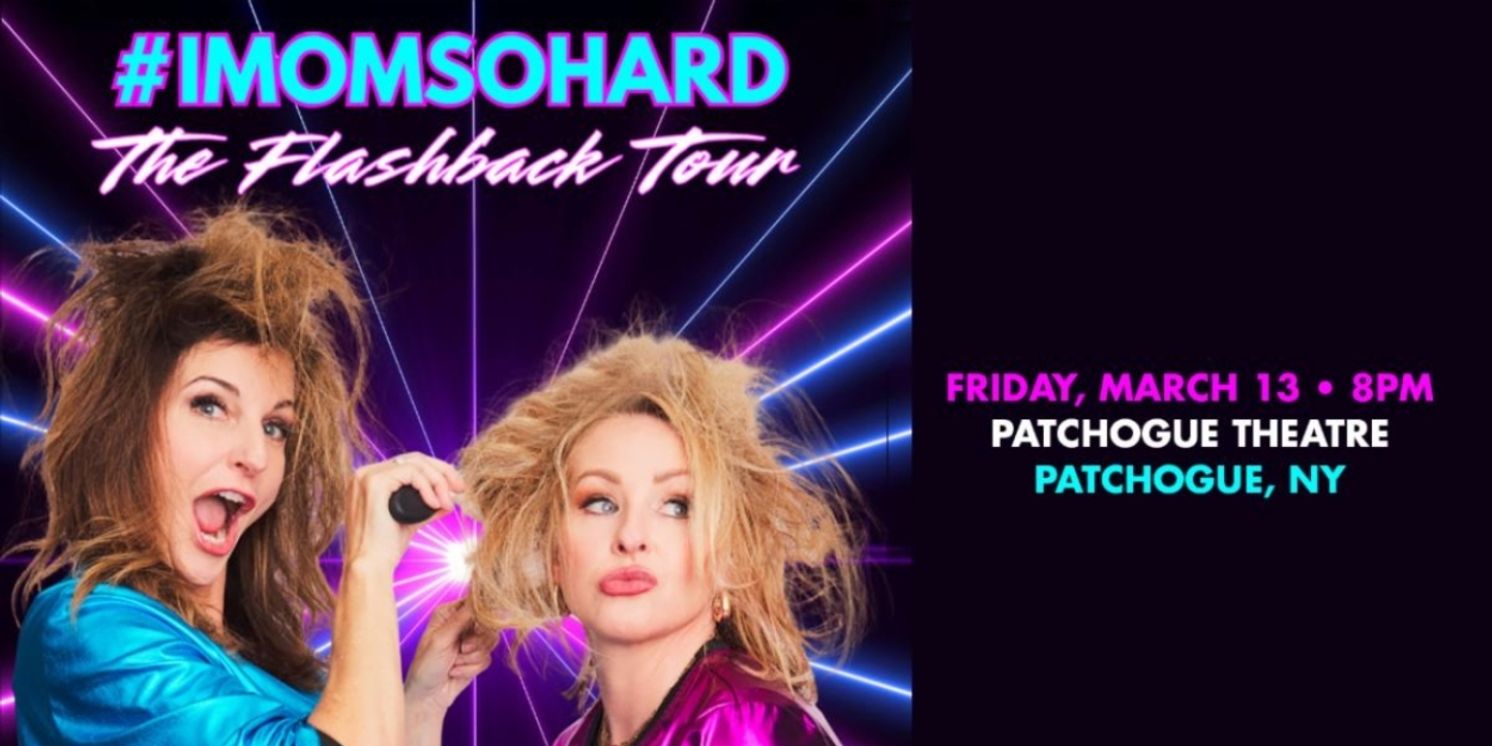 #IMOMSOHARD: THE FLASHBACK TOUR Will Play Patchogue Theatre in March 2026  Image