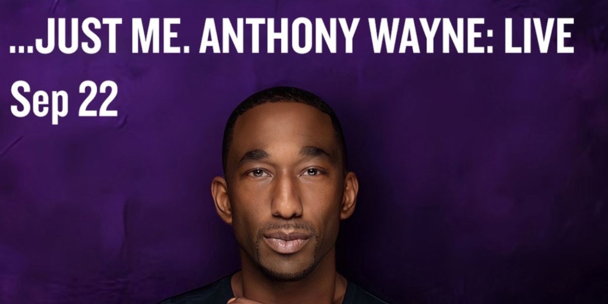 “…JUST ME. ANTHONY WAYNE: LIVE” Encore Performance Comes to Joe's Pub