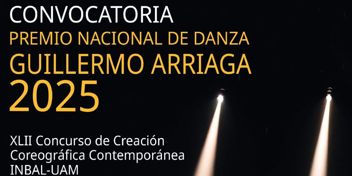 Últimos Días Para Participar En El Premio Nacional De Danza Guillermo Arriaga 2025