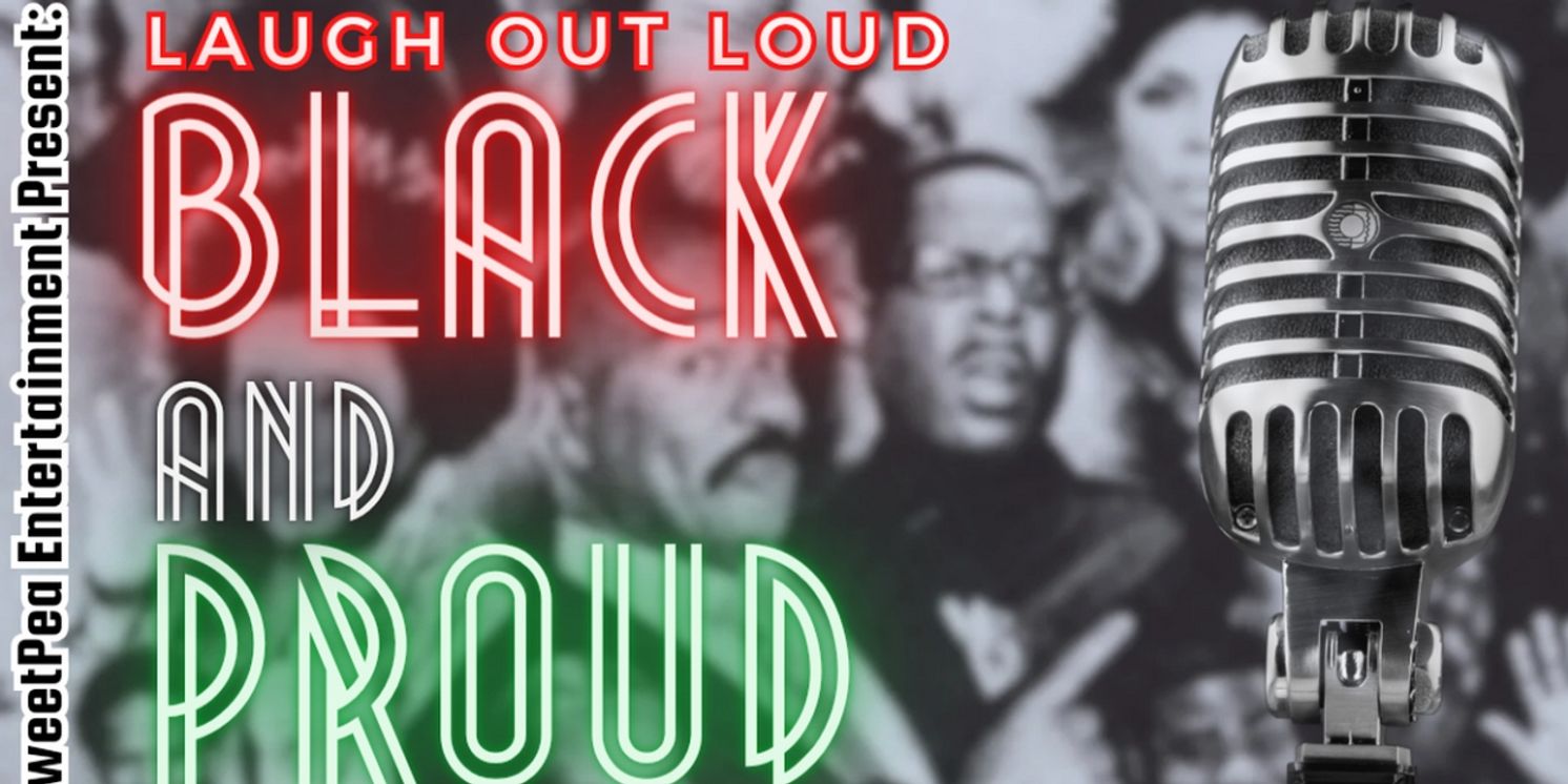 LAUGH OUT LOUD: BLACK AND PROUD Sketch Comedy Show To Illuminate TR Studios With Cultural Celebration Of African-American Humor  Image