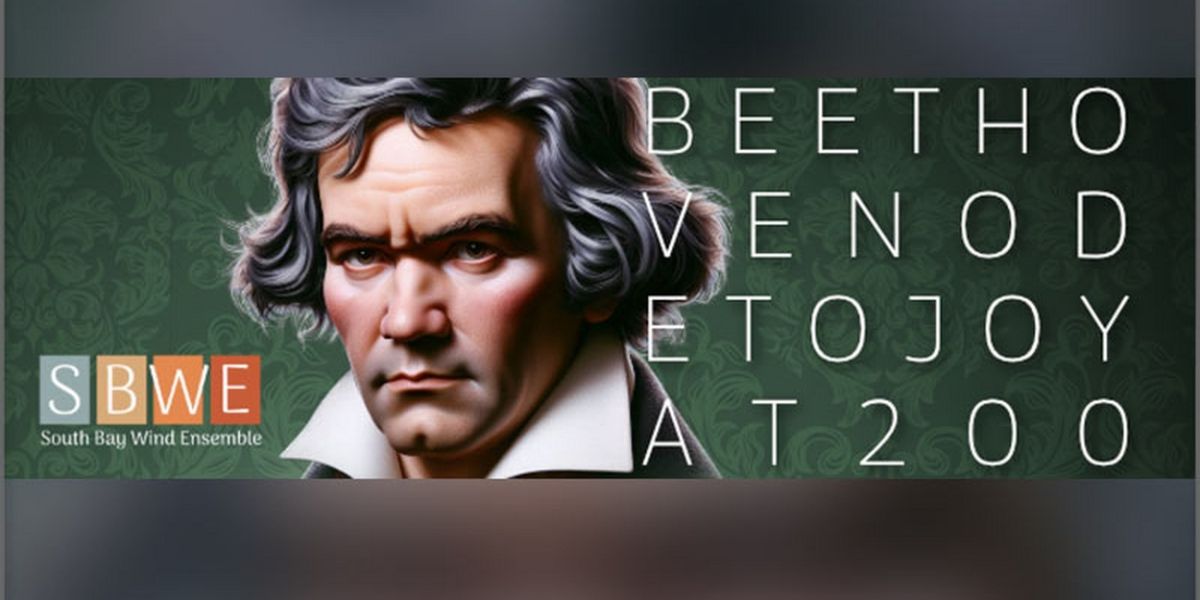 South Bay Music Association Presents BEETHOVEN ODE TO JOY AT 200