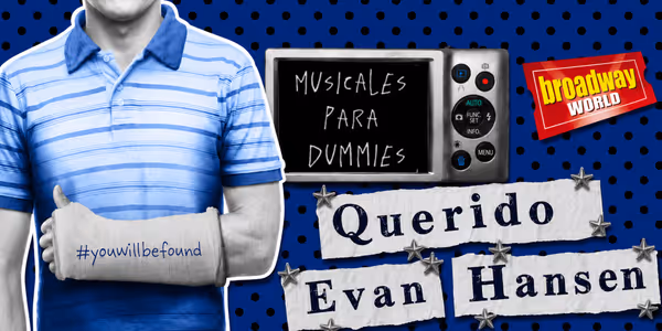 ​​​​​​​MUSICALES PARA DUMMIES descubre por qué DEAR EVAN HANSEN conquistó Broadway