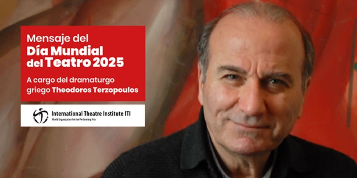 Mensaje del Día Mundial del Teatro 2025, por Theodoros Terzopoulos (Grecia)